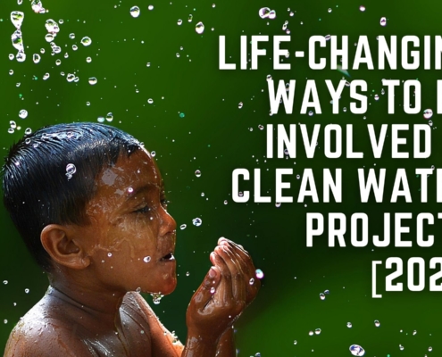 Life-changing Ways To Be Involved In Clean Water Projects [2021]