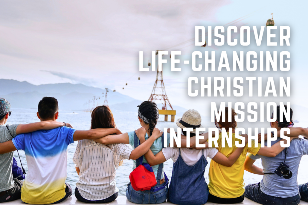 Discover Life-Changing Christian Mission Internships